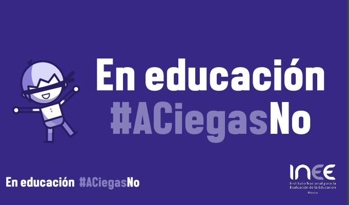 Ante posible desaparición, inicia INEE campaña “#AciegasNo”