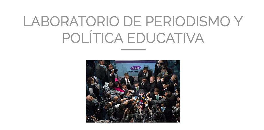 Abierta, convocatoria para Laboratorio Itinerante de Periodismo y Política Educativa 2019